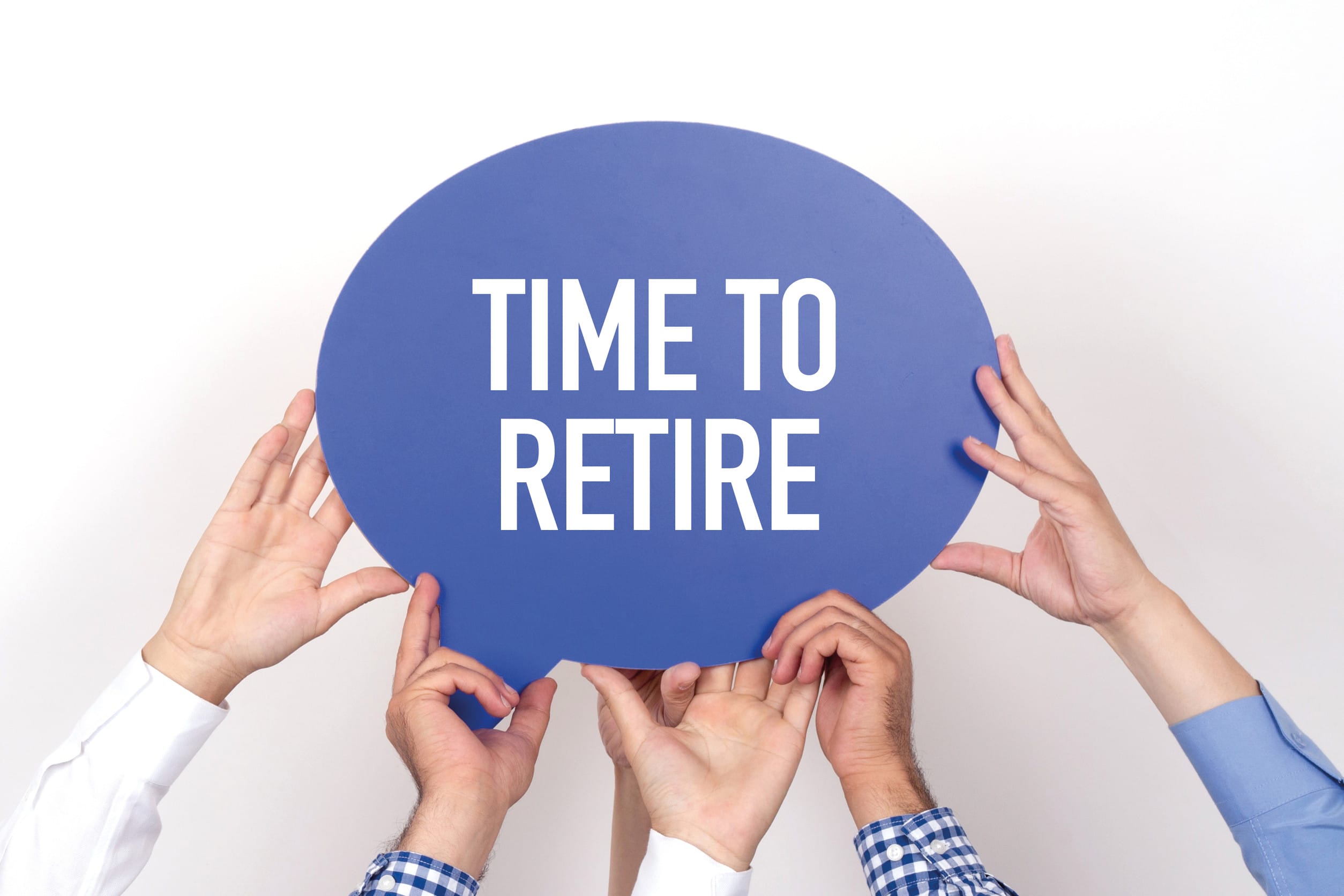 Group of people holding the TIME TO RETIRE written speech bubble